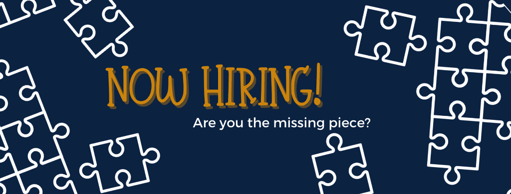 Now Hiring! Are you the missing puzzle piece?